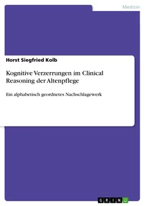 Titel: Kognitive Verzerrungen im Clinical Reasoning der Altenpflege