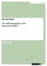 Title: Die DDR-Pädagogik in den Jugendwerkhöfen