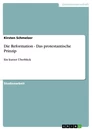 Titel: Die Reformation - Das protestantische Prinzip