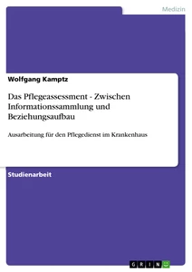 Titre: Das Pflegeassessment - Zwischen Informationssammlung und Beziehungsaufbau