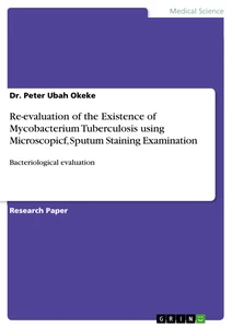Titre: Re-evaluation of the Existence of Mycobacterium Tuberculosis using Microscopicf, Sputum Staining Examination