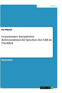 Titre: Gemeinsamer Europäischer Referenzrahmen für Sprachen:  Der GER im Überblick