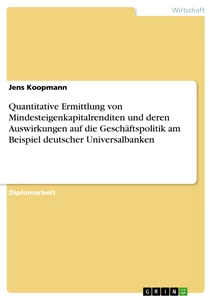 Título: Quantitative Ermittlung von Mindesteigenkapitalrenditen und deren Auswirkungen auf die Geschäftspolitik am Beispiel deutscher Universalbanken