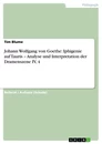 Title: Johann Wolfgang von Goethe: Iphigenie auf Tauris – Analyse und Interpretation der Dramenszene IV, 4