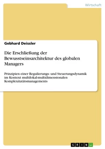 Titel: Die Erschließung der Bewusstseinsarchitektur des globalen Managers