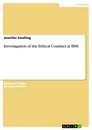 Titel: Investigation of the Ethical Conduct at IBM