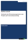 Title: Methoden des Wissensmanagements zum Projekt und Unternehmenserfolg