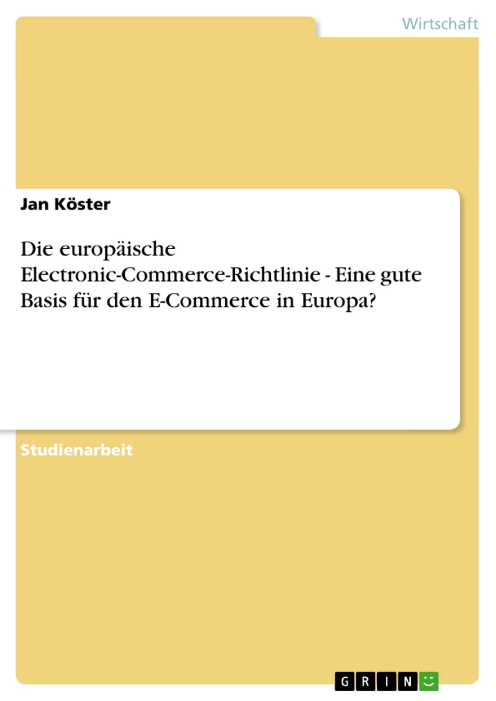 Titel: Die europäische Electronic-Commerce-Richtlinie - Eine gute Basis für den E-Commerce in Europa?