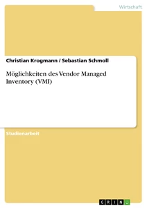 Titel: Möglichkeiten des Vendor Managed Inventory (VMI)