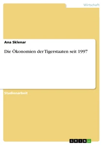 Titel: Die Ökonomien der Tigerstaaten seit 1997