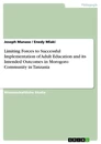 Title: Limiting Forces to Successful Implementation of Adult Education and its Intended Outcomes in Morogoro Community in Tanzania