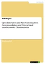 Titre: Open Innovation und Mass Customization: Gemeinsamkeiten und Unterschiede entscheidender Charakteristika