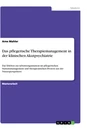 Titel: Das pflegerische Therapiemanagement in der klinischen Akutpsychiatrie