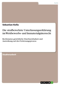 Titre: Die strafbewehrte Unterlassungserklärung im Wettbewerbs- und Immaterialgüterrecht