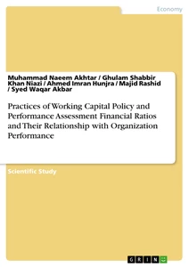 Title: Practices of Working Capital Policy and Performance Assessment Financial Ratios and Their Relationship with Organization Performance