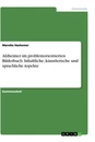 Title: Alzheimer im problemorientierten Bilderbuch: Inhaltliche, künstlerische und sprachliche Aspekte