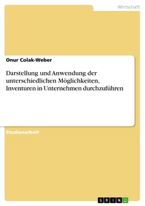 Title: Darstellung und Anwendung der unterschiedlichen Möglichkeiten, Inventuren in Unternehmen durchzuführen