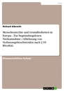 Titel: Menschenrechte und Grundfreiheiten in Europa - Zur begründungslosen Nichtannahme / Ablehnung von Verfassungsbeschwerden nach § 93 BVerfGG