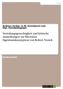 Titel: Verteilungsgerechtigkeit und kritische Anmerkungen zur libertären Eigentumskonzeption von Robert Nozick