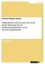 Titel: Möglichkeiten und Grenzen des Social Media Marketing für die Neukundenakquisition in der Versicherungsbranche