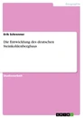 Title: Die Entwicklung des deutschen Steinkohlenbergbaus