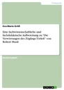 Titel: Eine fachwissenschaftliche und fachdidaktische Aufbereitung zu "Die Verwirrungen des Zöglings Törleß“ von Robert Musil