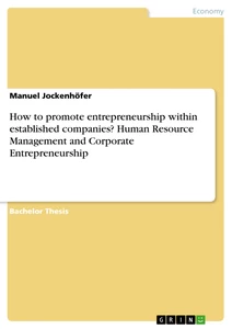 Title: How to promote entrepreneurship within established companies? Human Resource Management and Corporate Entrepreneurship