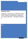 Title: Challenges and problems of Method Acting in the context of postmodern characters as in Samuel Beckett´s "Rough for Theatre I"