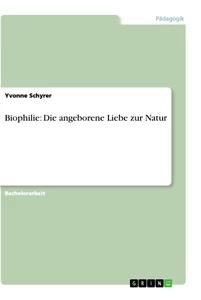 Titel: Biophilie: Die angeborene Liebe zur Natur