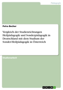 Titel: Vergleich der Studienrichtungen Heilpädagogik und Sonderpädagogik in Deutschland mit dem Studium der Sonder-Heilpädagogik in Österreich