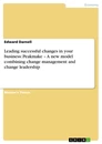 Titel: Leading successful changes in your business: Peakmake – A new model combining change management and change leadership
