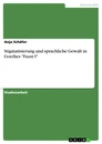 Titre: Stigmatisierung und sprachliche Gewalt in Goethes "Faust I"
