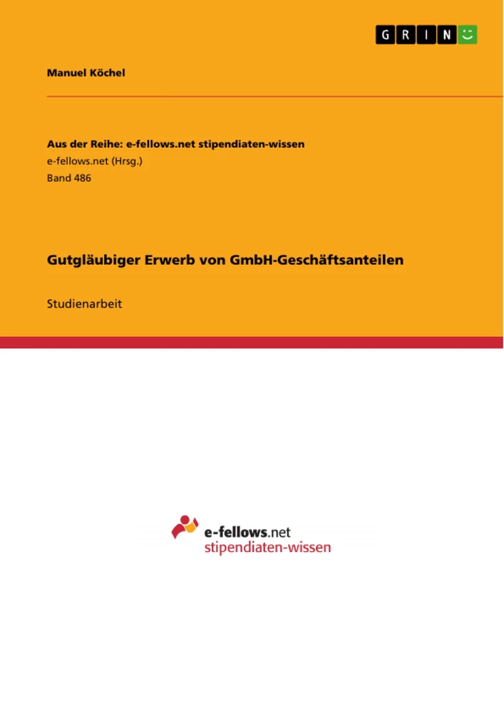 Titel: Gutgläubiger Erwerb von GmbH-Geschäftsanteilen