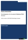 Title: Development of a Location Validation Web Service