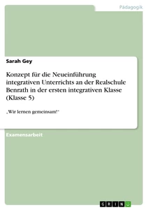 Titel: Konzept für die Neueinführung integrativen Unterrichts an der Realschule Benrath in der ersten integrativen Klasse (Klasse 5)