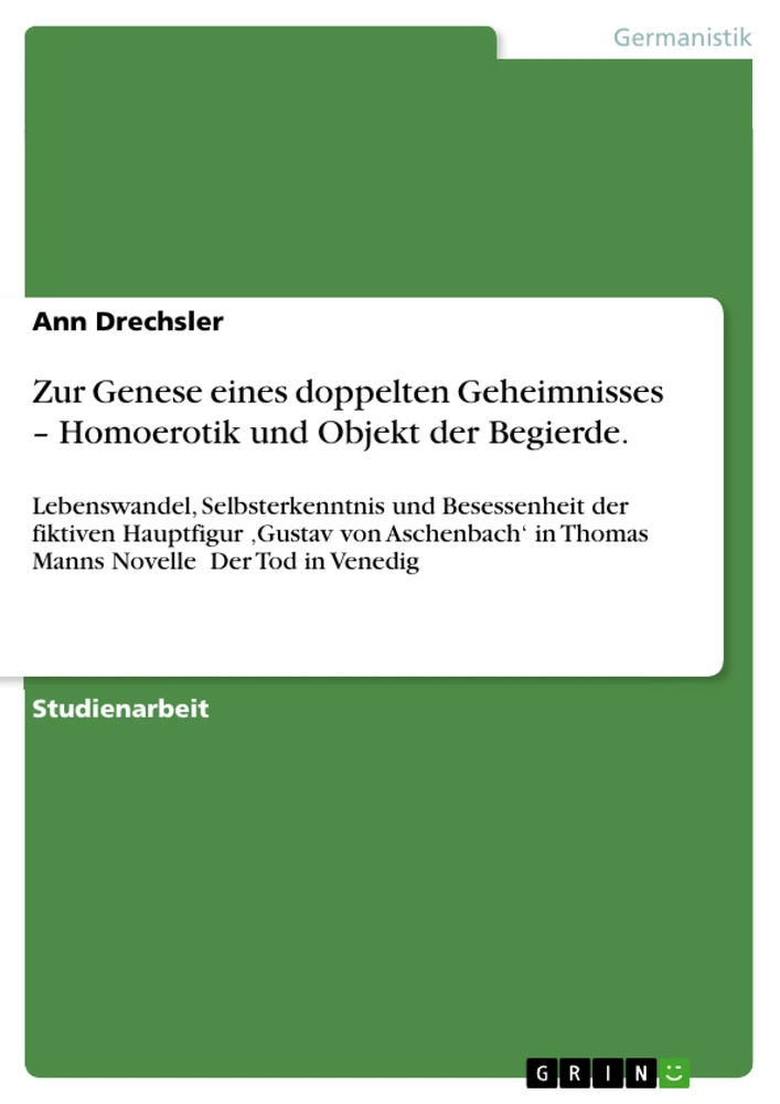 Titel: Zur Genese eines doppelten Geheimnisses – Homoerotik und Objekt der Begierde. 