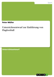 Titre: Unterrichtsentwurf zur Einführung von Flagfootball