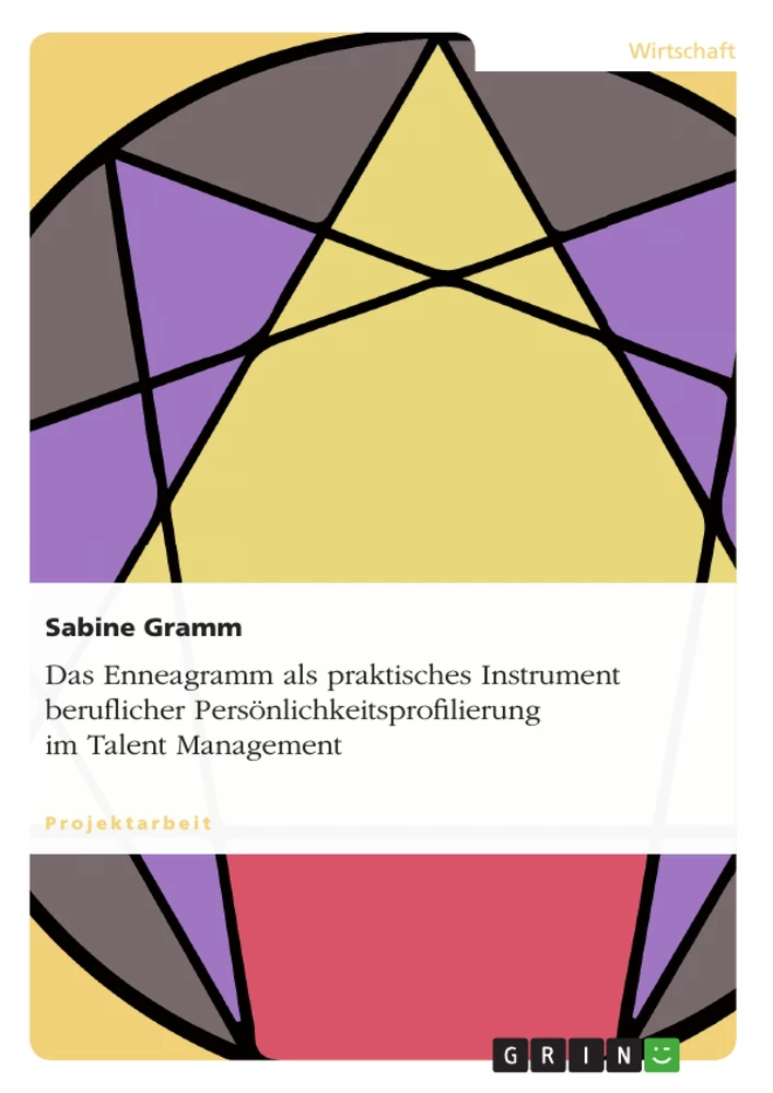 Title: Das Enneagramm als praktisches Instrument beruflicher Persönlichkeitsprofilierung im Talent Management