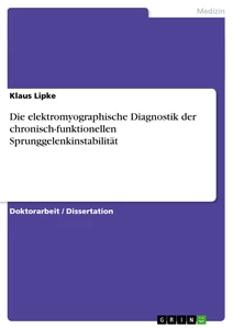 Titel: Die elektromyographische Diagnostik der chronisch-funktionellen Sprunggelenkinstabilität