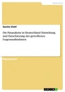 Título: Die Finanzkrise in Deutschland: Entstehung und Einschätzung der getroffenen Gegenmaßnahmen