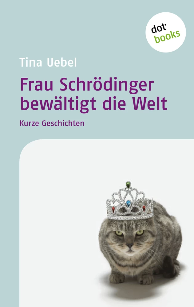 Titel: Frau Schrödinger bewältigt die Welt