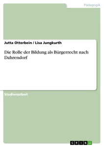 Titel: Die Rolle der Bildung als Bürgerrecht nach Dahrendorf