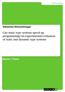 Titel: Can static type systems speed up programming? An experimental evaluation of static and dynamic type systems