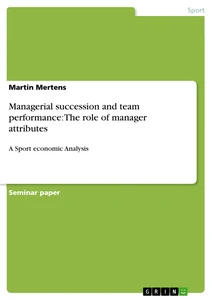 Title: Managerial succession and team performance:  The role of manager attributes