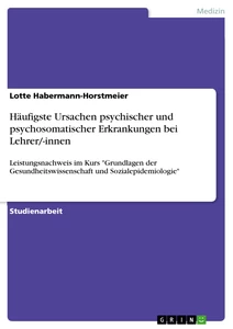 Titre: Häufigste Ursachen psychischer und psychosomatischer Erkrankungen bei Lehrer/-innen