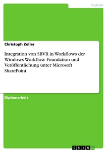 Title: Integration von SBVR in Workflows der Windows Workflow Foundation und Veröffentlichung unter Microsoft SharePoint