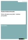 Titel: Mowa dwujęzycznej Julki - studium przypadku