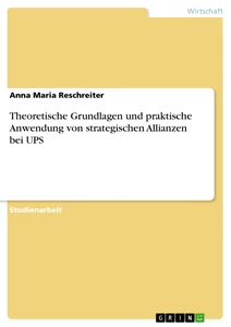 Titre: Theoretische Grundlagen und praktische Anwendung von strategischen Allianzen bei UPS