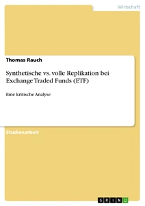 Titel: Synthetische vs. volle Replikation bei Exchange Traded Funds (ETF)