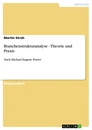 Titel: Branchenstrukturanalyse - Theorie und Praxis